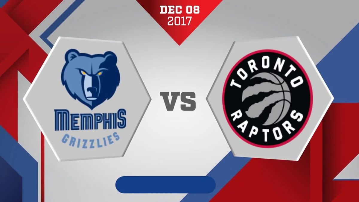 Memphis Grizzlies vs. Toronto Raptors