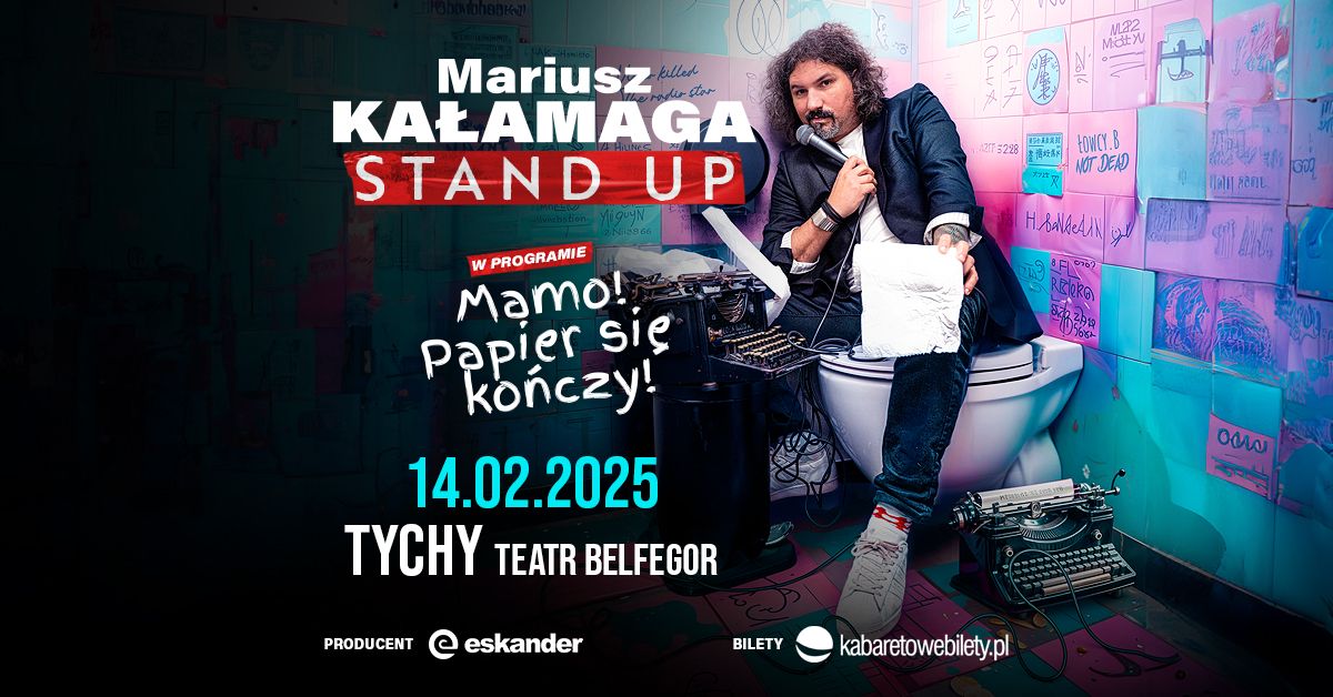 14.02.2025 Tychy \u2022 Mariusz Ka\u0142amaga - Mamo! Papier si\u0119 ko\u0144czy!