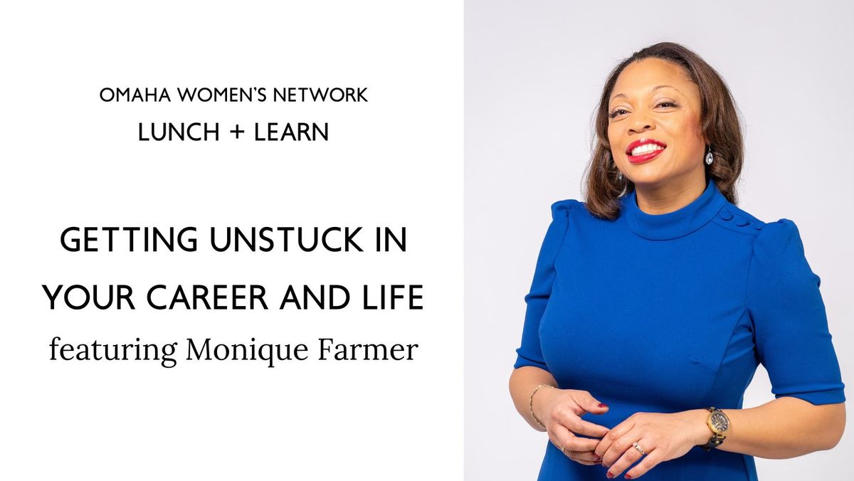 Lunch + Learn: Getting Unstuck in Your Career + Life with Monique Farmer