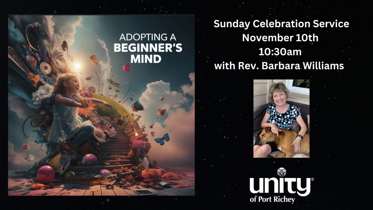 Sunday Celebration Service with Rev. Barbara Williams "Adopting a Beginner's Mind."