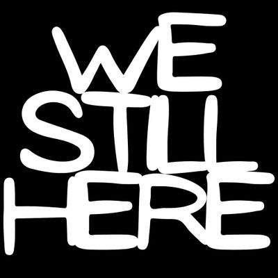 WE STILL HERE