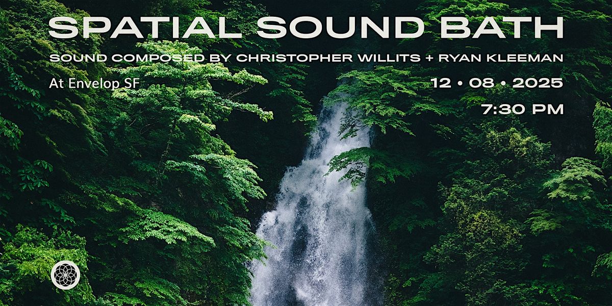 Spatial Sound Bath | Envelop SF (7:30pm)