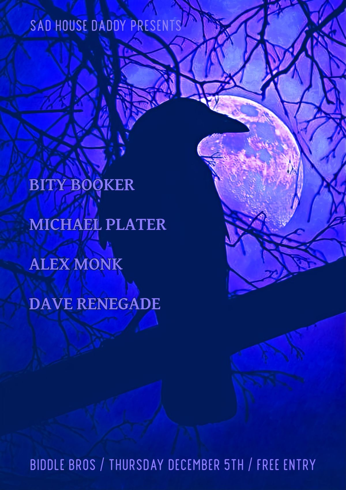 Sad House Daddy presents Bity Booker + Michael Plater + Alex Monk + Dave Renegade ~ Free Entry