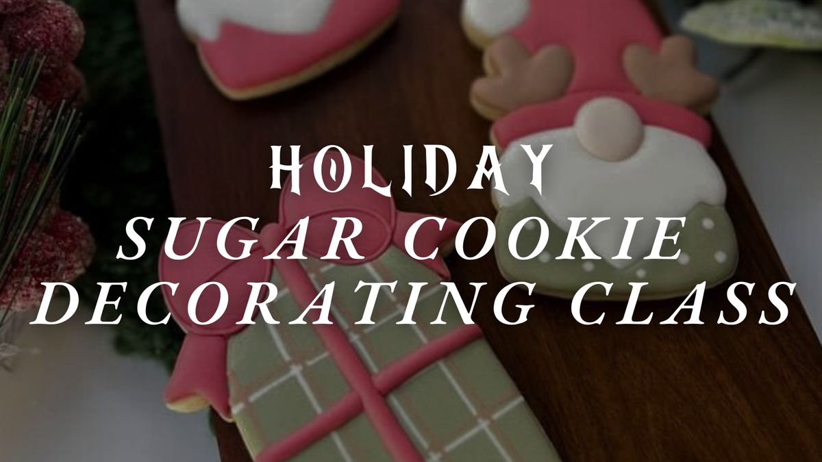 Holiday Sugar Cookie Decorating 