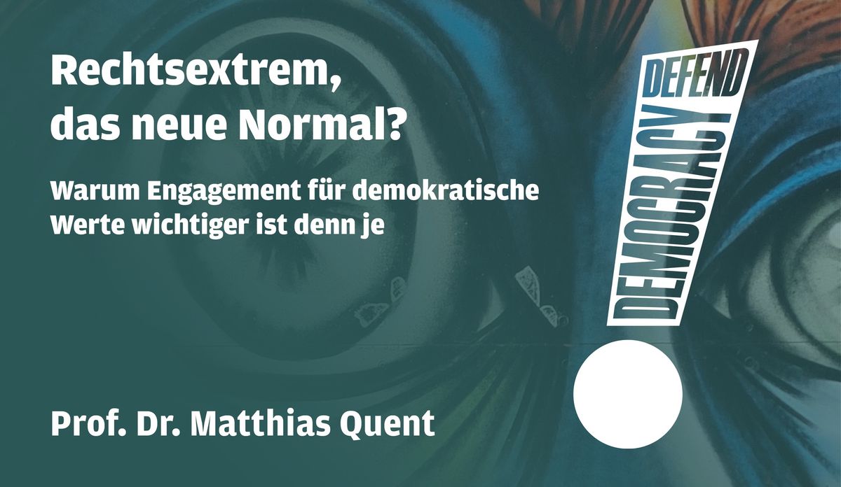 "Defend Democracy!" Mit Prof. Dr. Matthias Quent \u2022 Schlachthof Wiesbaden