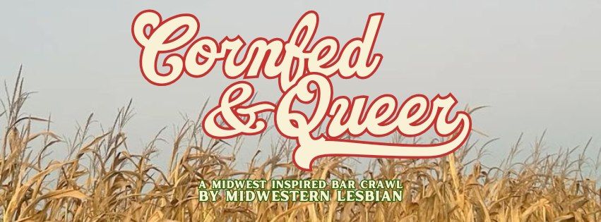 Cornfed & Queer LGBTQ+ Bar Crawl