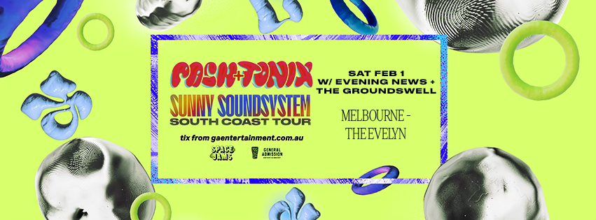 PASH & TONIX 'Sunny Soundsystem' South Coast Tour w\/ Evening News & The Groundswell