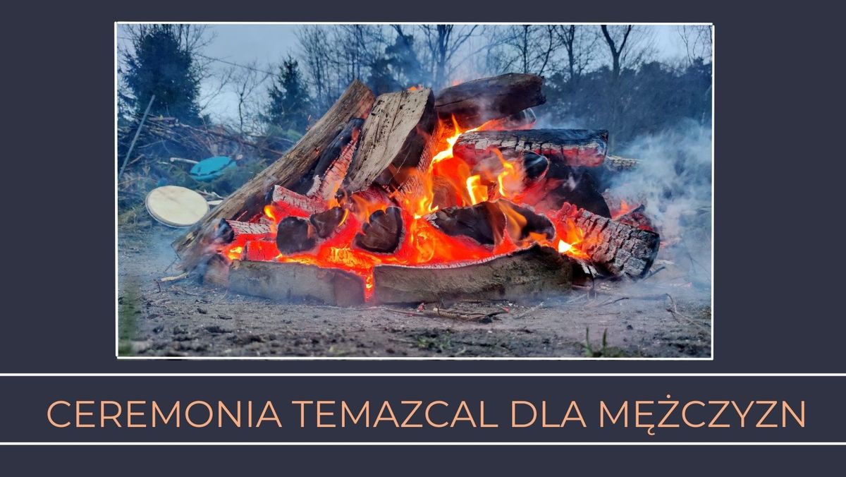 Ceremonia Sza\u0142asu Potu - Temazcal w M\u0119skim Kr\u0119gu