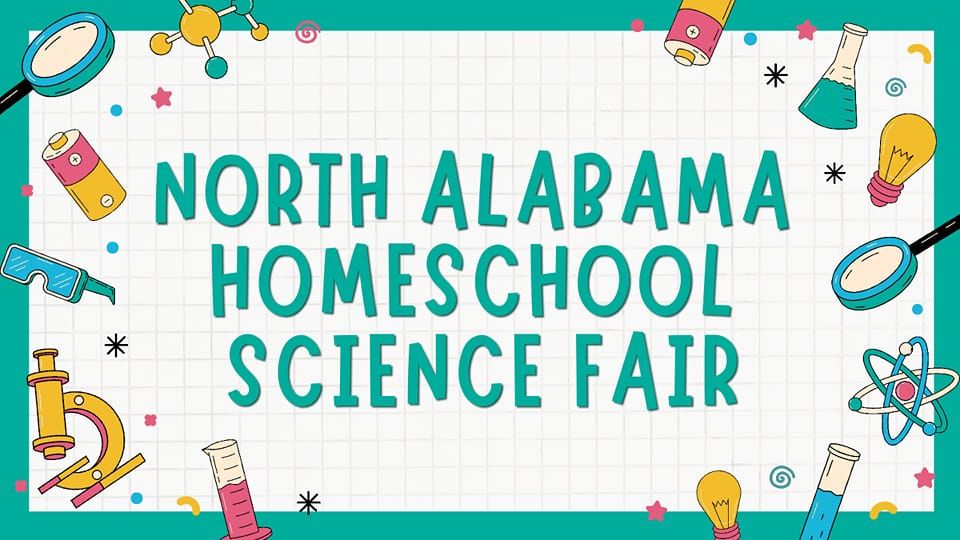 3rd Annual North Alabama Homeschool Science Fair 