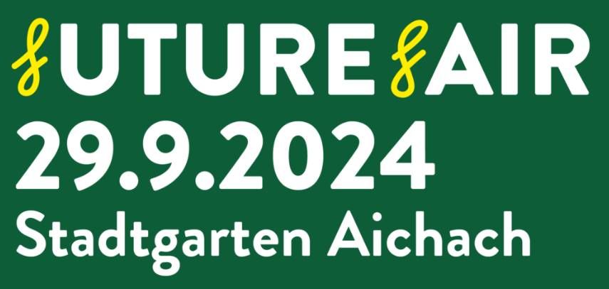 Future Fair - Ja-Markt f\u00fcr Zukunft - Stadtgarten Aichach