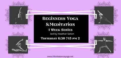 Beginners Yoga & Meditation 4 week Series