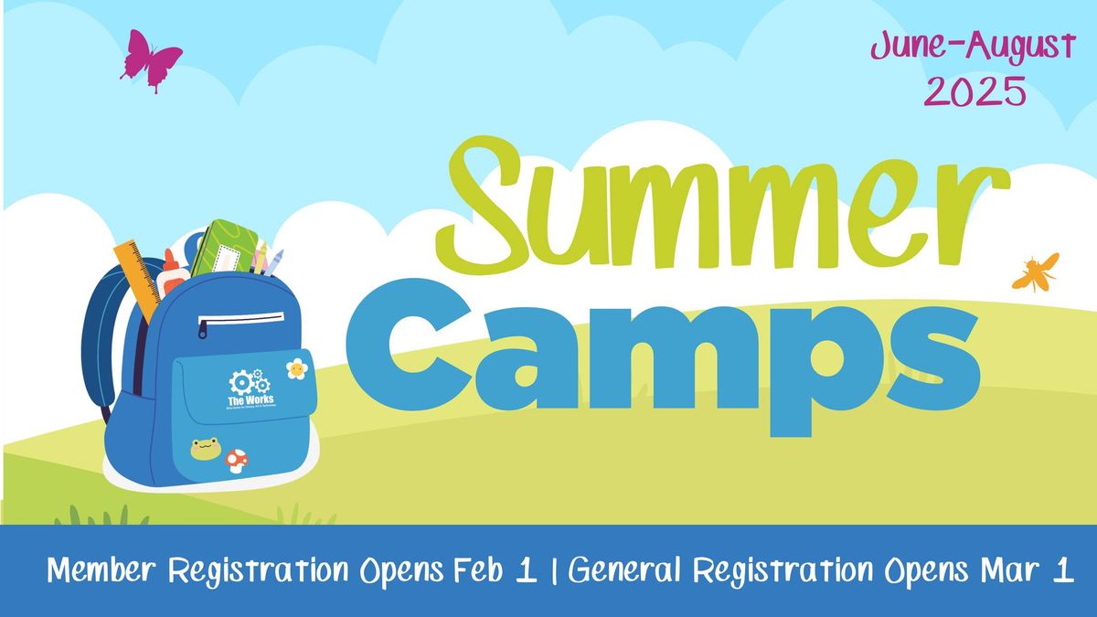 Summer Camps at The Works - Member Registration Opens Feb 1! 