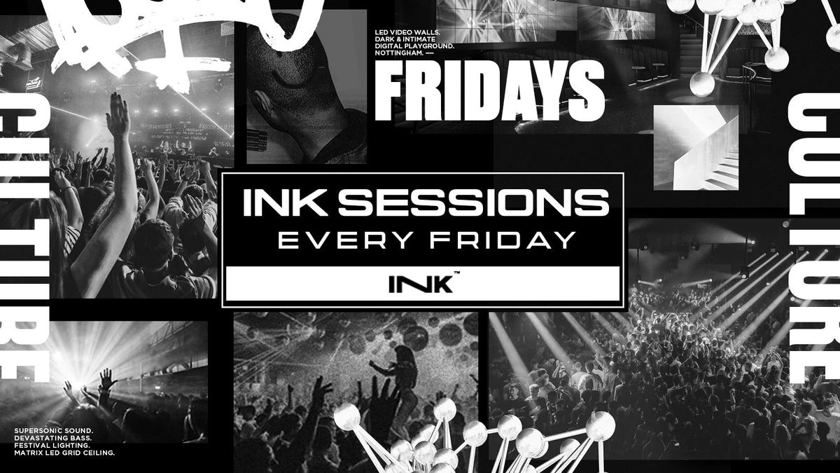 Ink Sessions - Every Friday  [29th Nov]