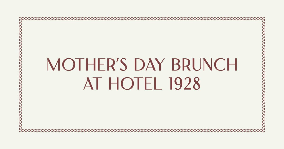 Mother's Day Brunch at Hotel 1928