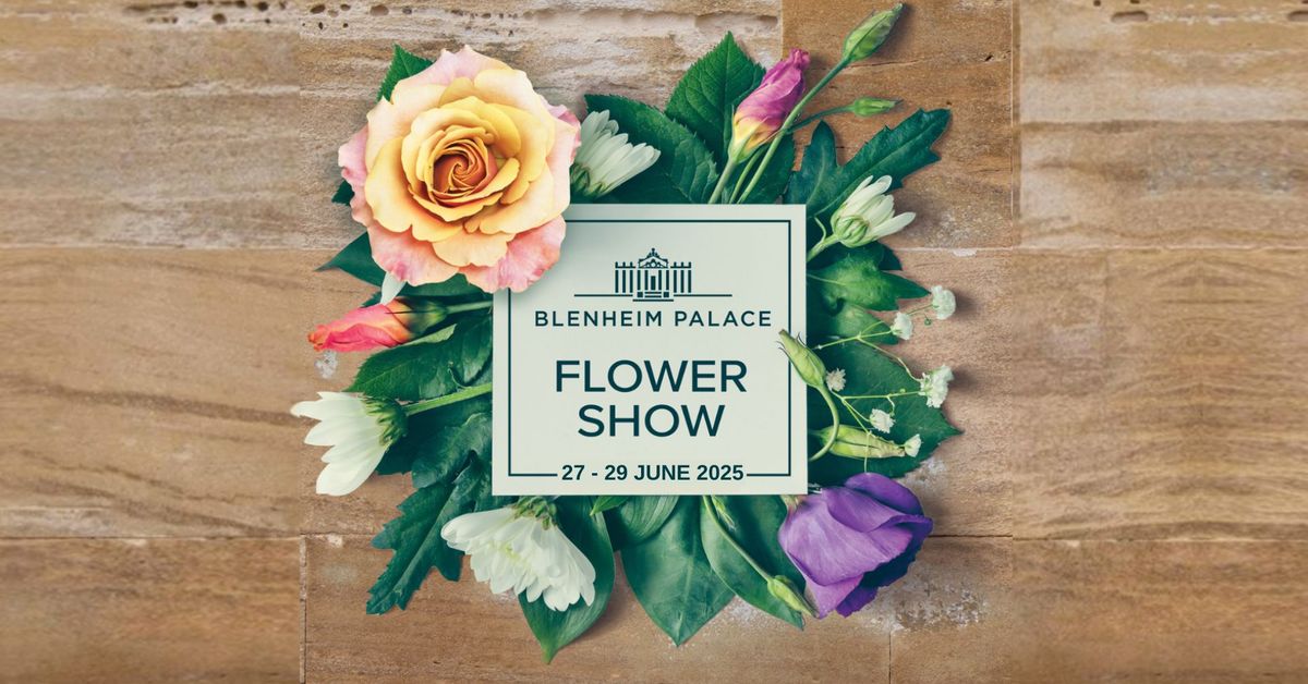 Blenheim Palace Flower Show 2025