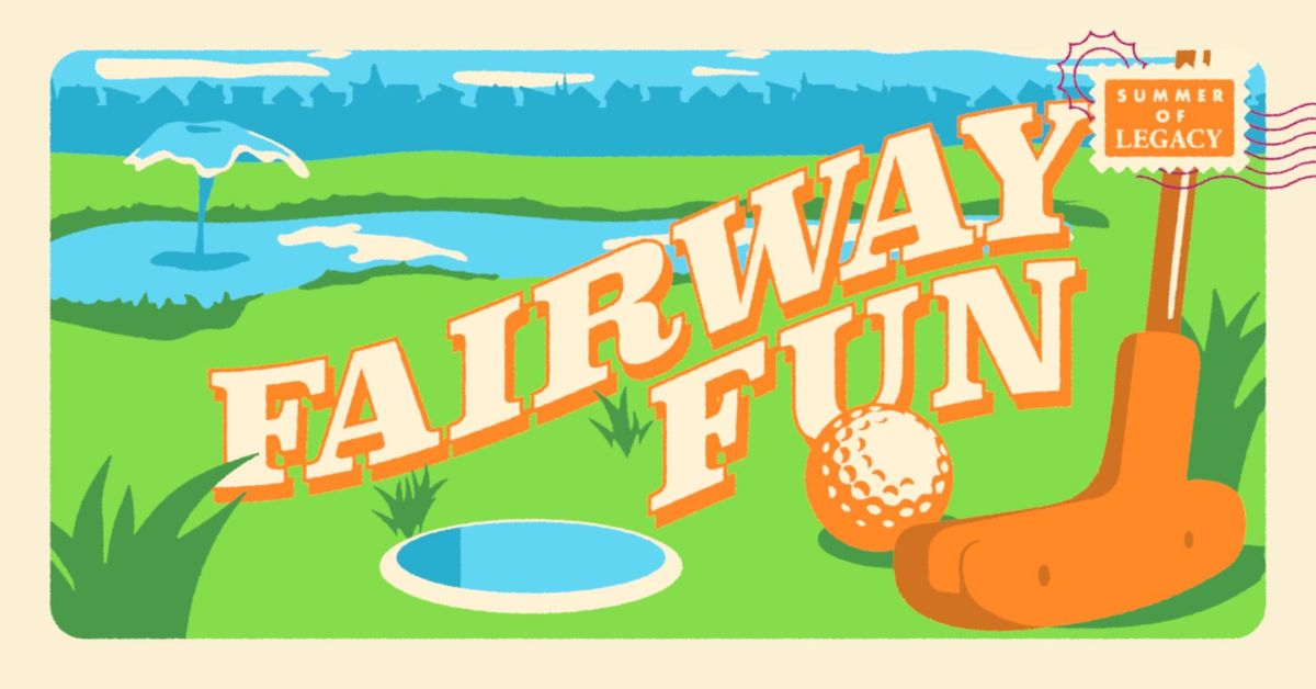 Summer of Legacy - Fairway Fun