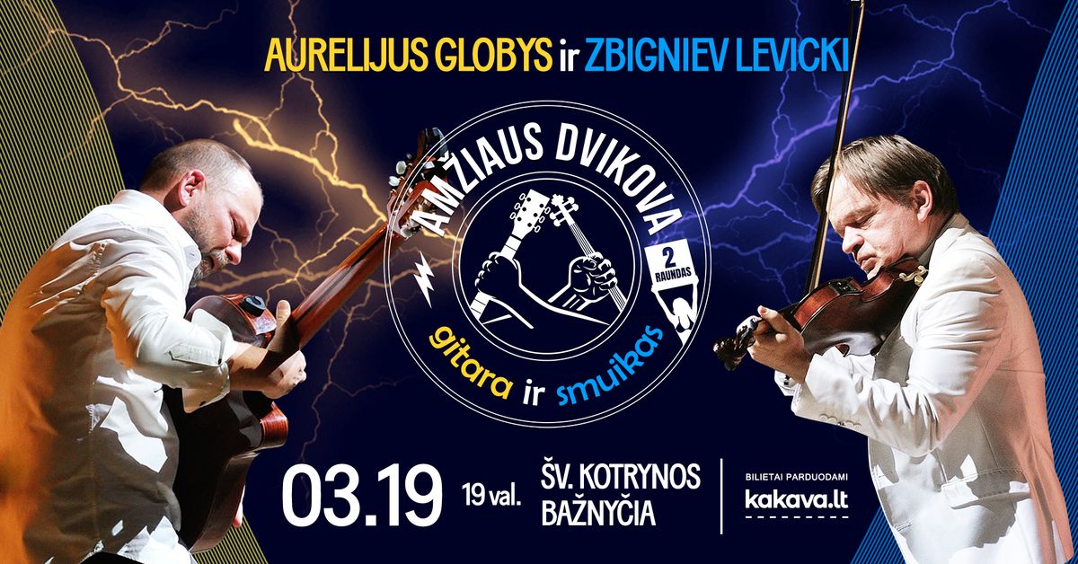 AURELIJUS GLOBYS IR ZBIGNIEV LEVICKI \u201eAm\u017eiaus dvikova: smuikas ir gitara\u201c