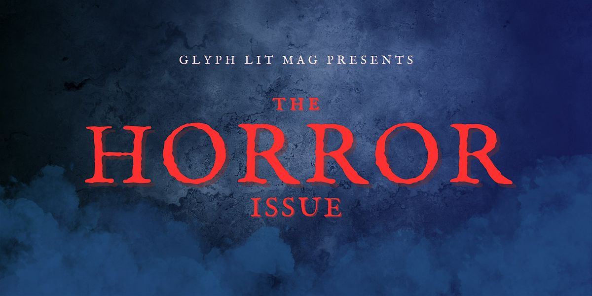 Glyph. Lit Mag presents Issue 5: Horror