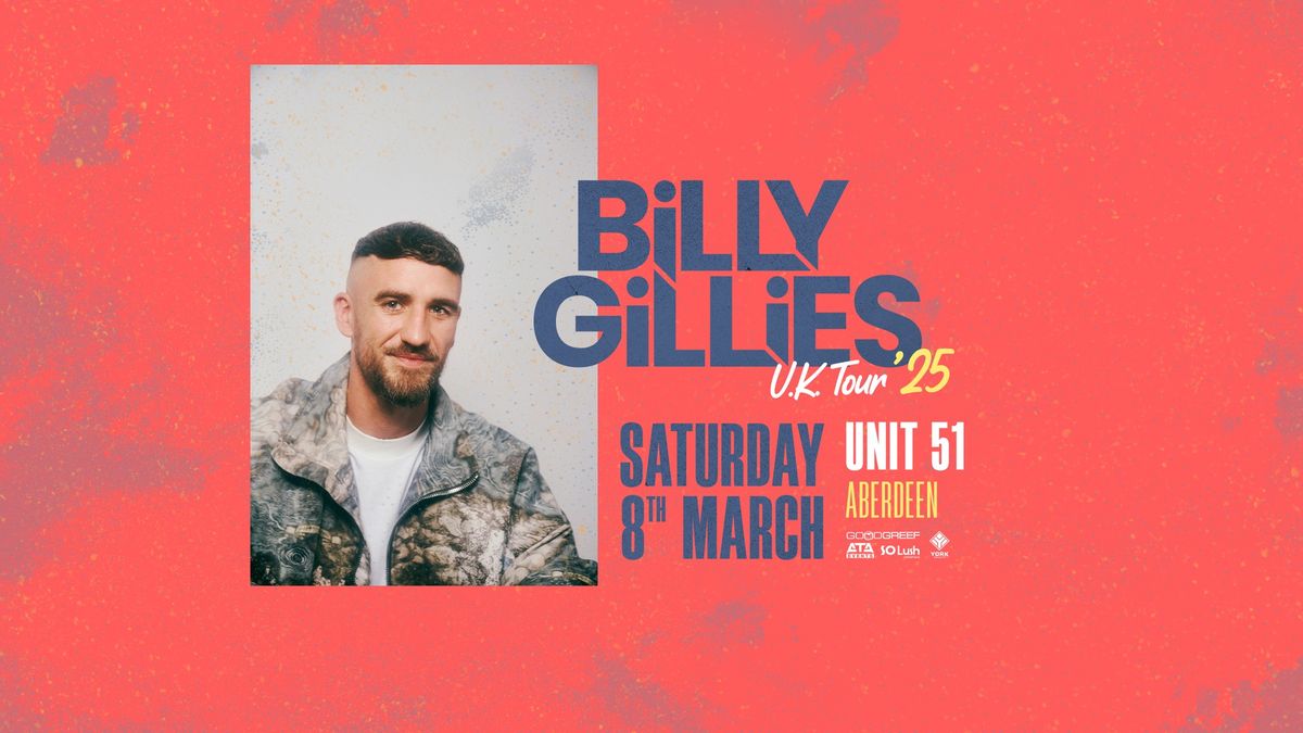 Billy Gillies UK Tour - Unit 51