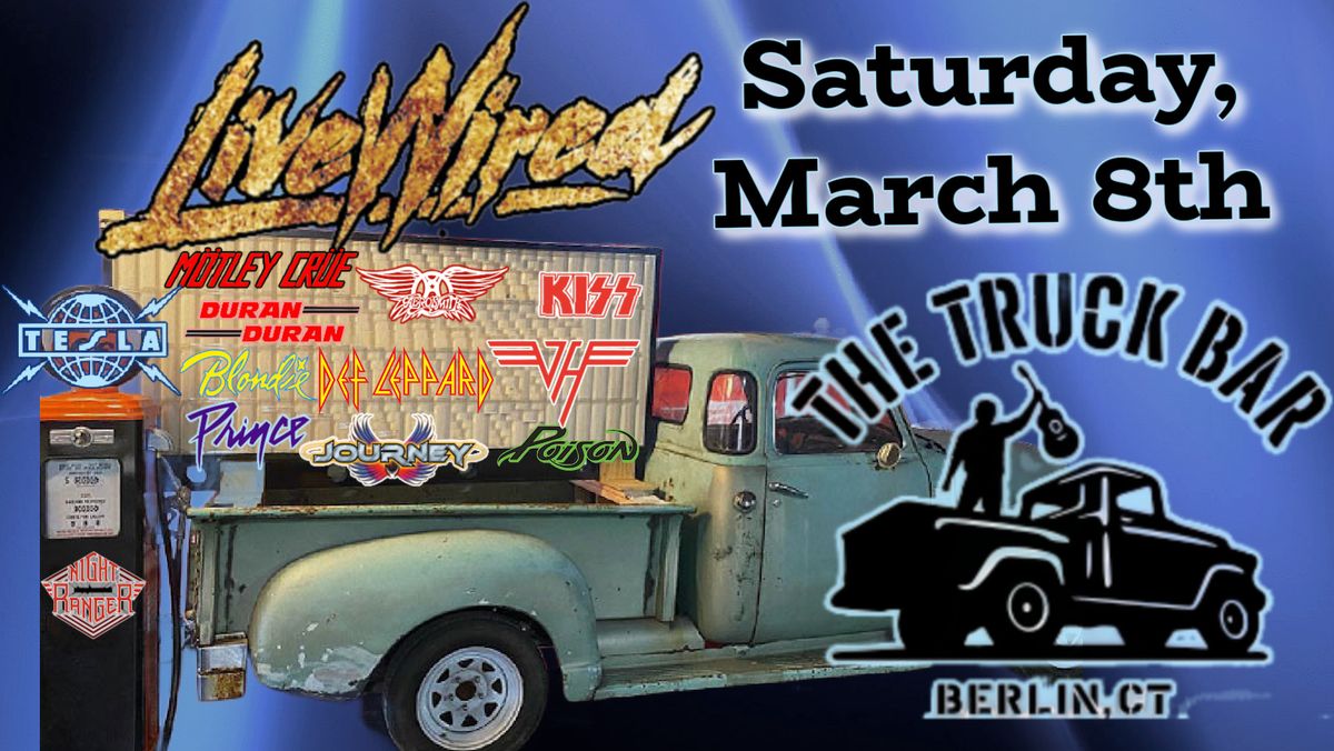 LiveWired - 80's Tribute @ The Truck Bar - Saturday, March 8 - 8:00 - 11:00 pm