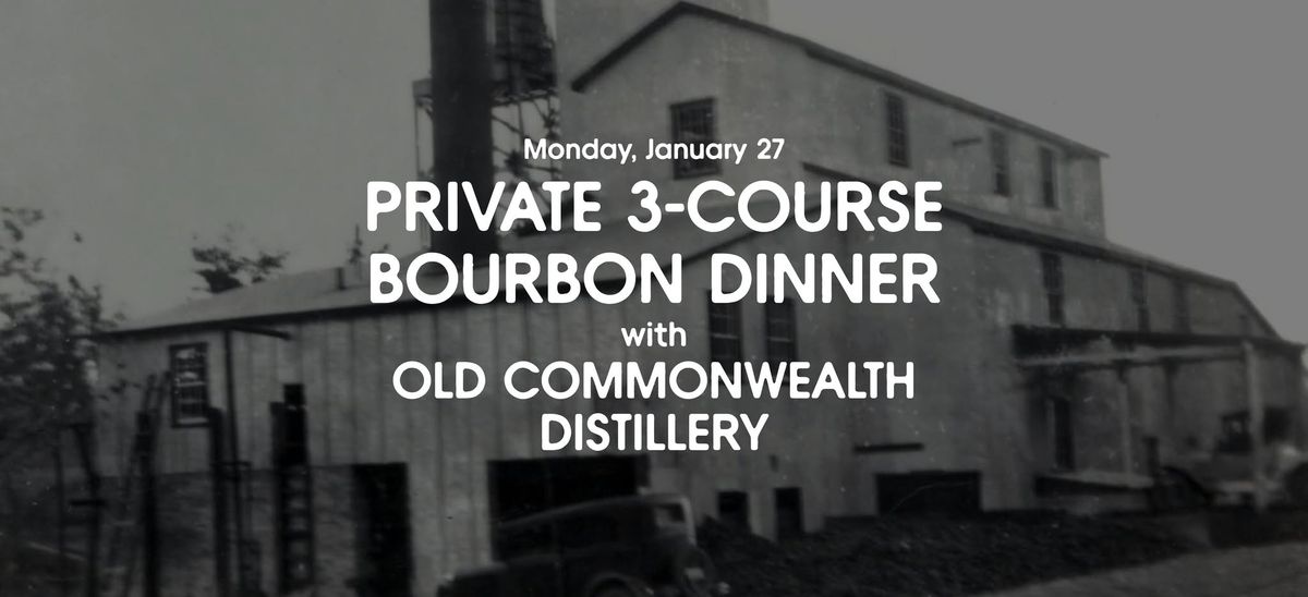 Private 3-Course Bourbon Dinner with Old Commonwealth Distillery!