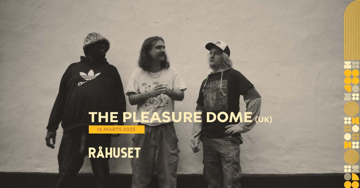 The Pleasure Dome (UK) | R\u00e5huset