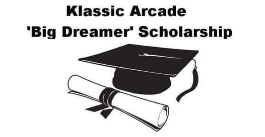 Klassic Arcade "Big Dreamers Scholarship" 