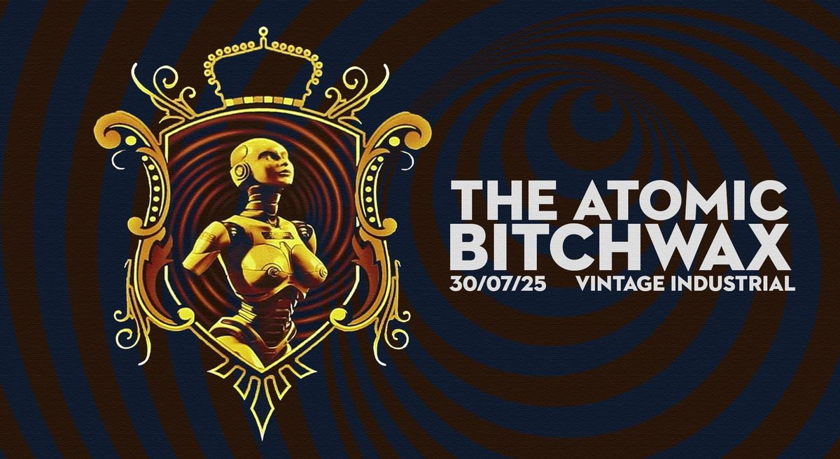 The Atomic Bitchwax | 30\/07\/25 VIB