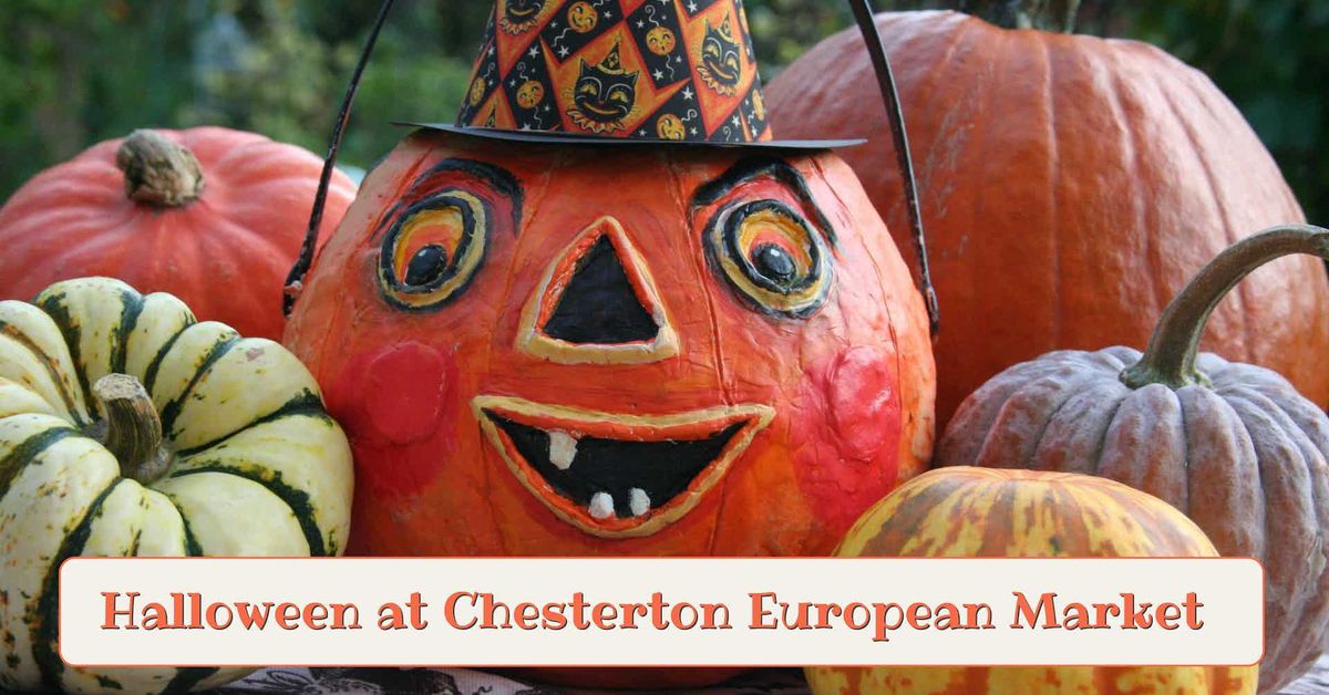 Chesterton's European Market - Halloween Edition, Saturday Oct 26th