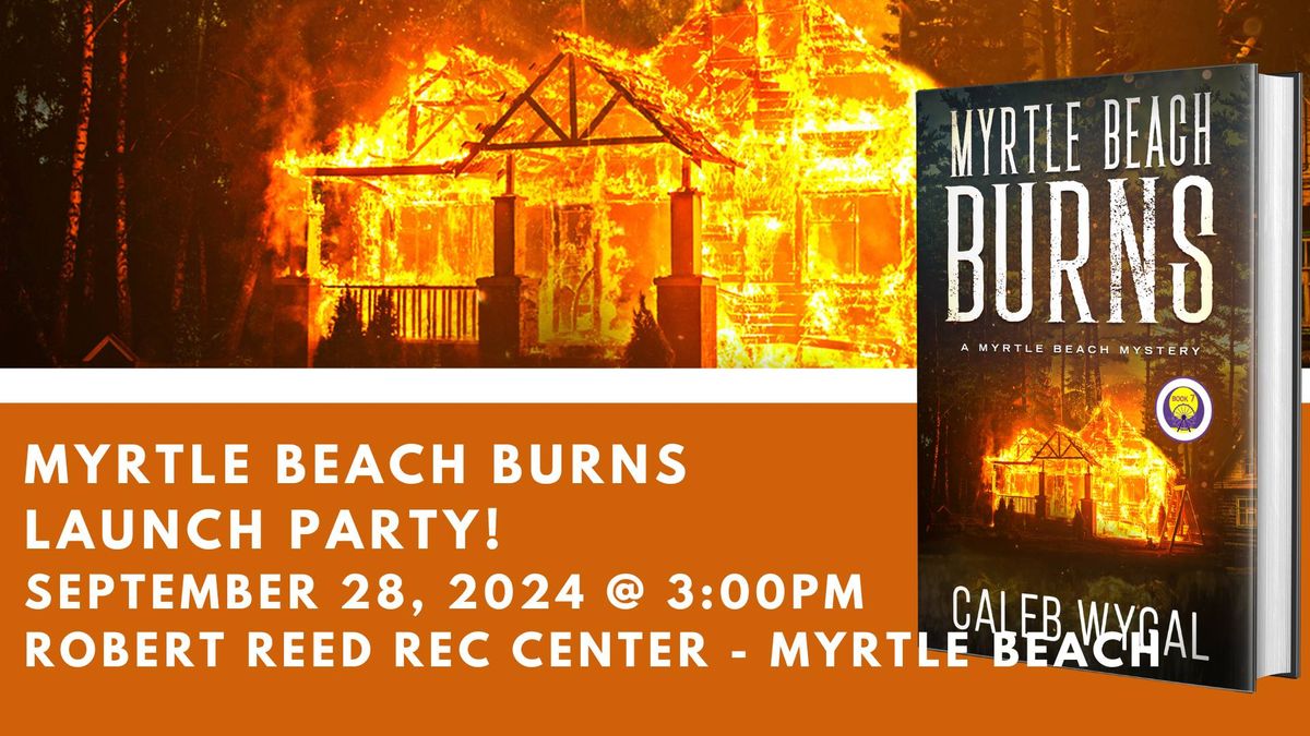 MYRTLE BEACH BURNS Launch Party with Caleb Wygal