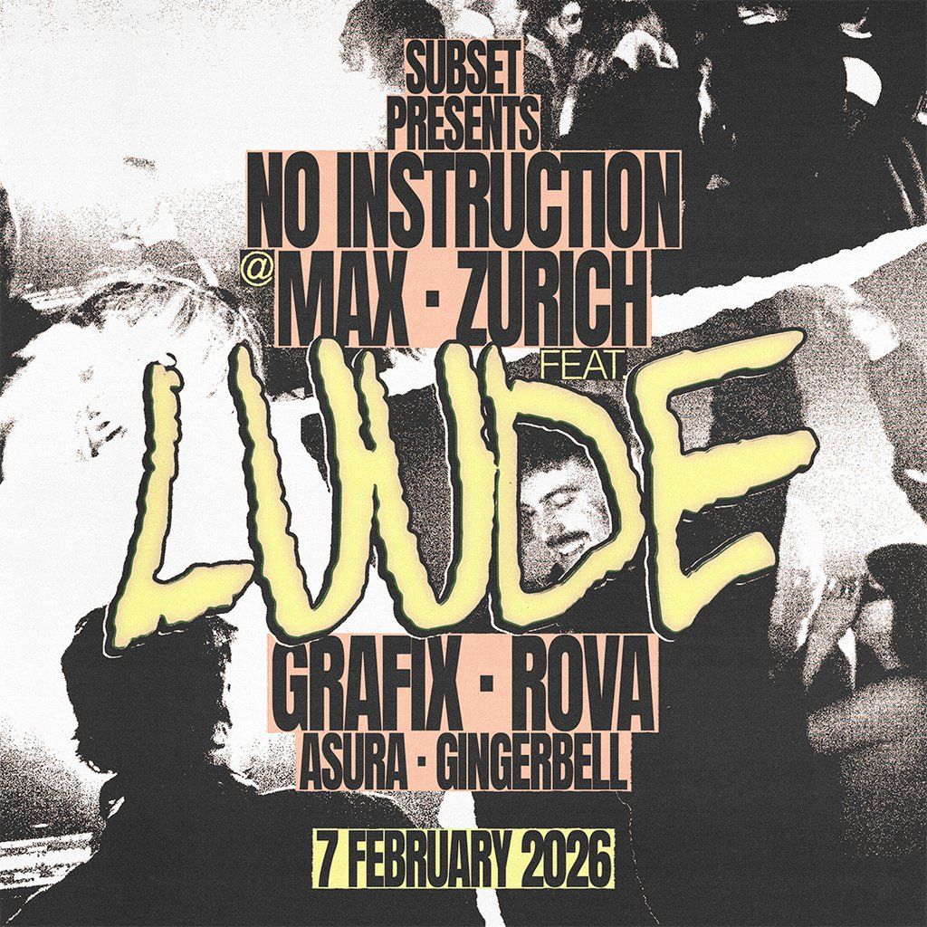 Subset pres. No Instruction w\/ LUUDE @ M\u00c4X, Zurich