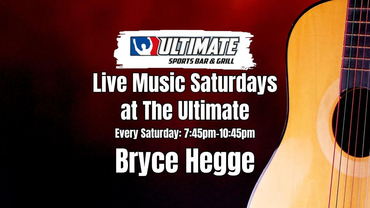 Live Music Saturdays - Bryce Hegge