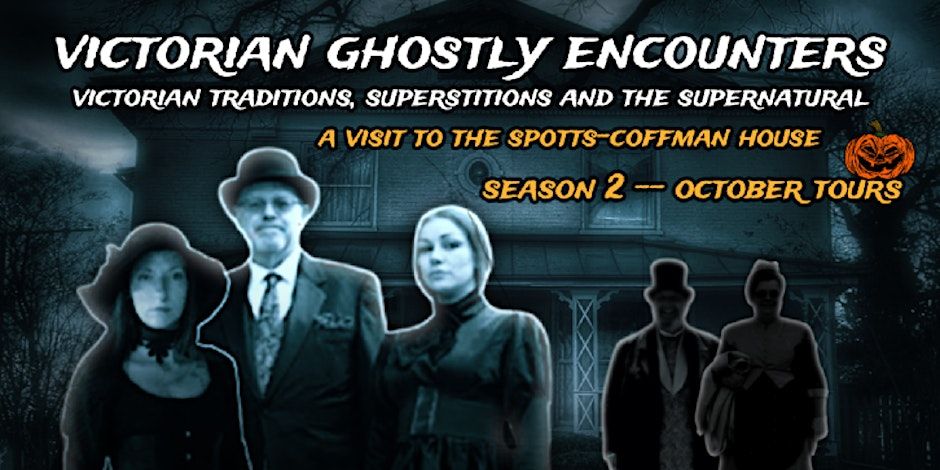 VICTORIAN GHOSTLY ENCOUNTERS TOUR -- OCTOBER TOURS