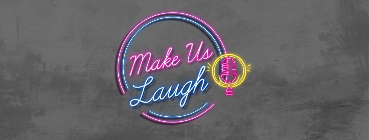 Make Us Laugh Comedy Show!