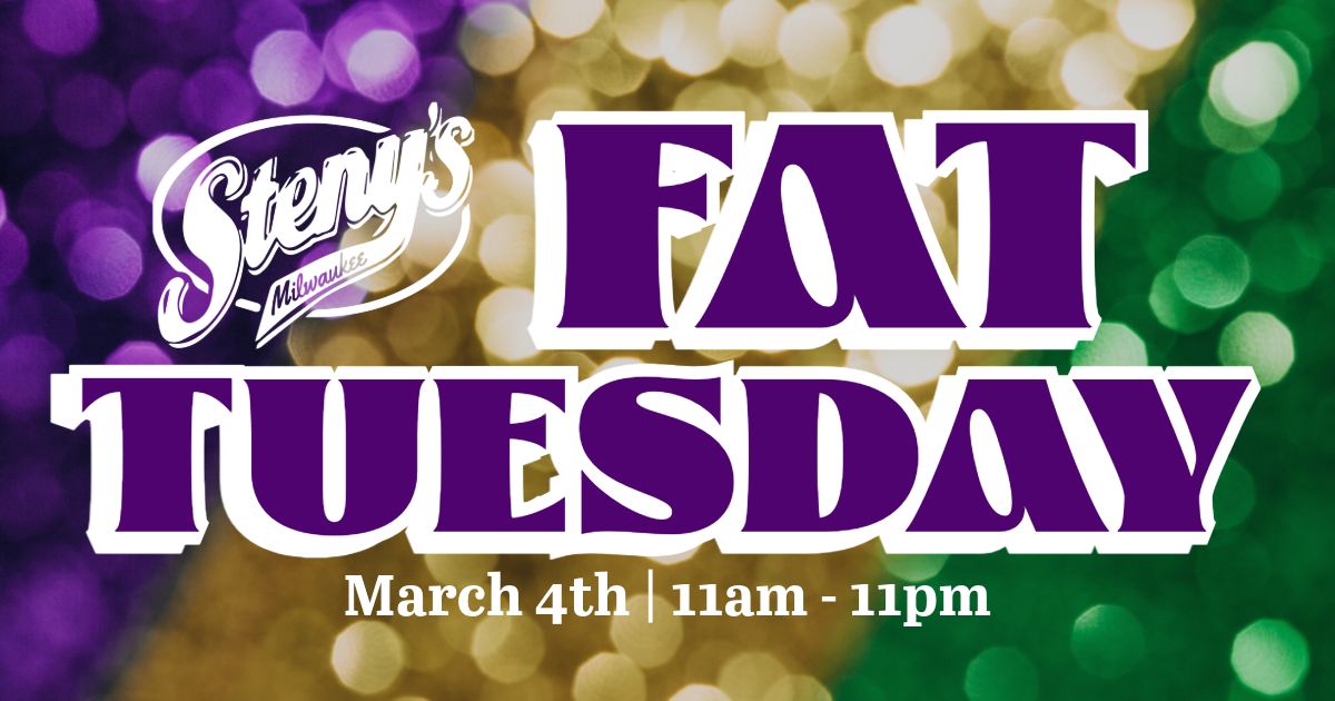 Fat Tuesday at Steny's Milwaukee! 