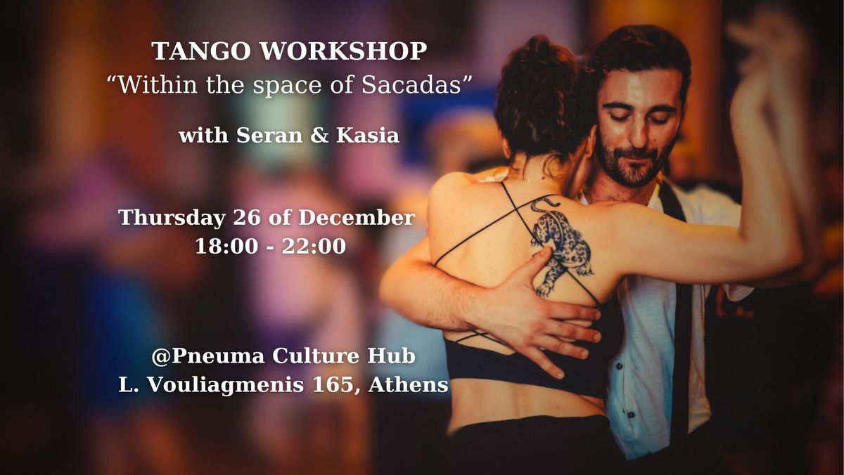 "Within the space of Sacadas" Tango workshop with Seran & Kasia