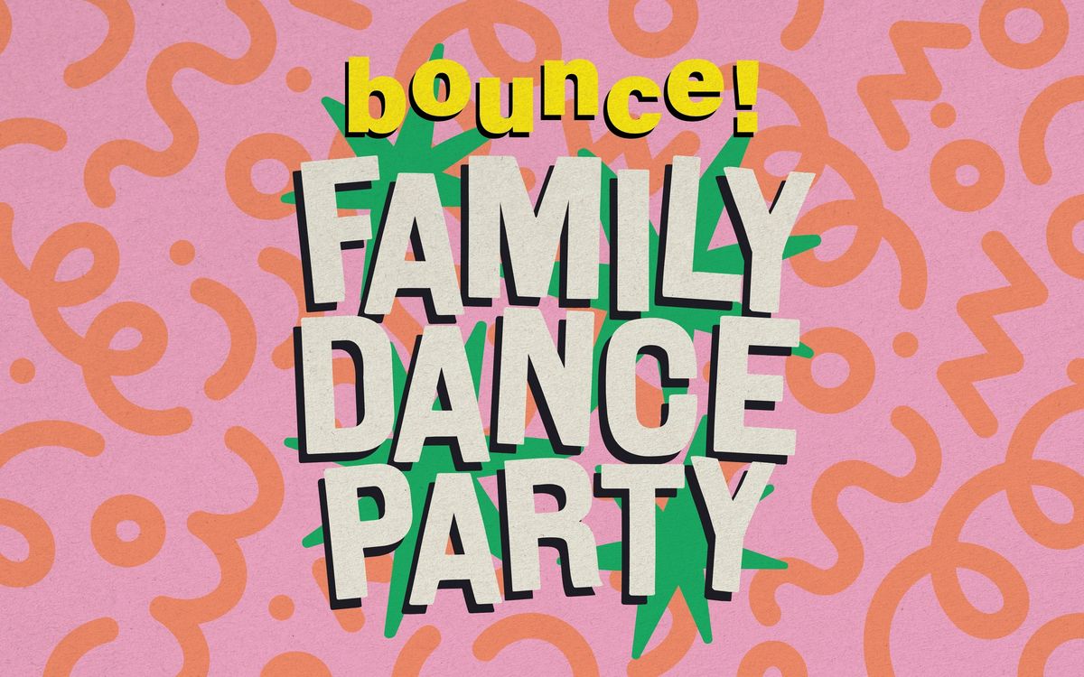 BOUNCE: Spring Family Dance Party