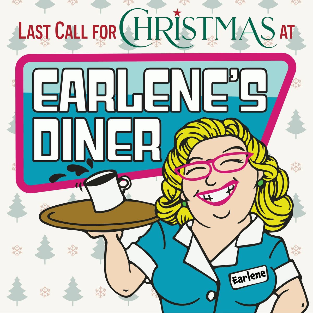 LAST CALL FOR CHRISTMAS AT EARLENE'S DINER