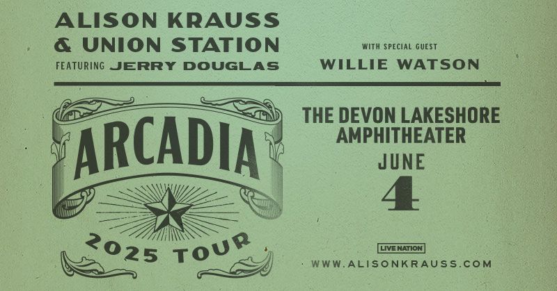 Alison Krauss and Union Station Featuring Jerry Douglas with Special Guest Willie Watson