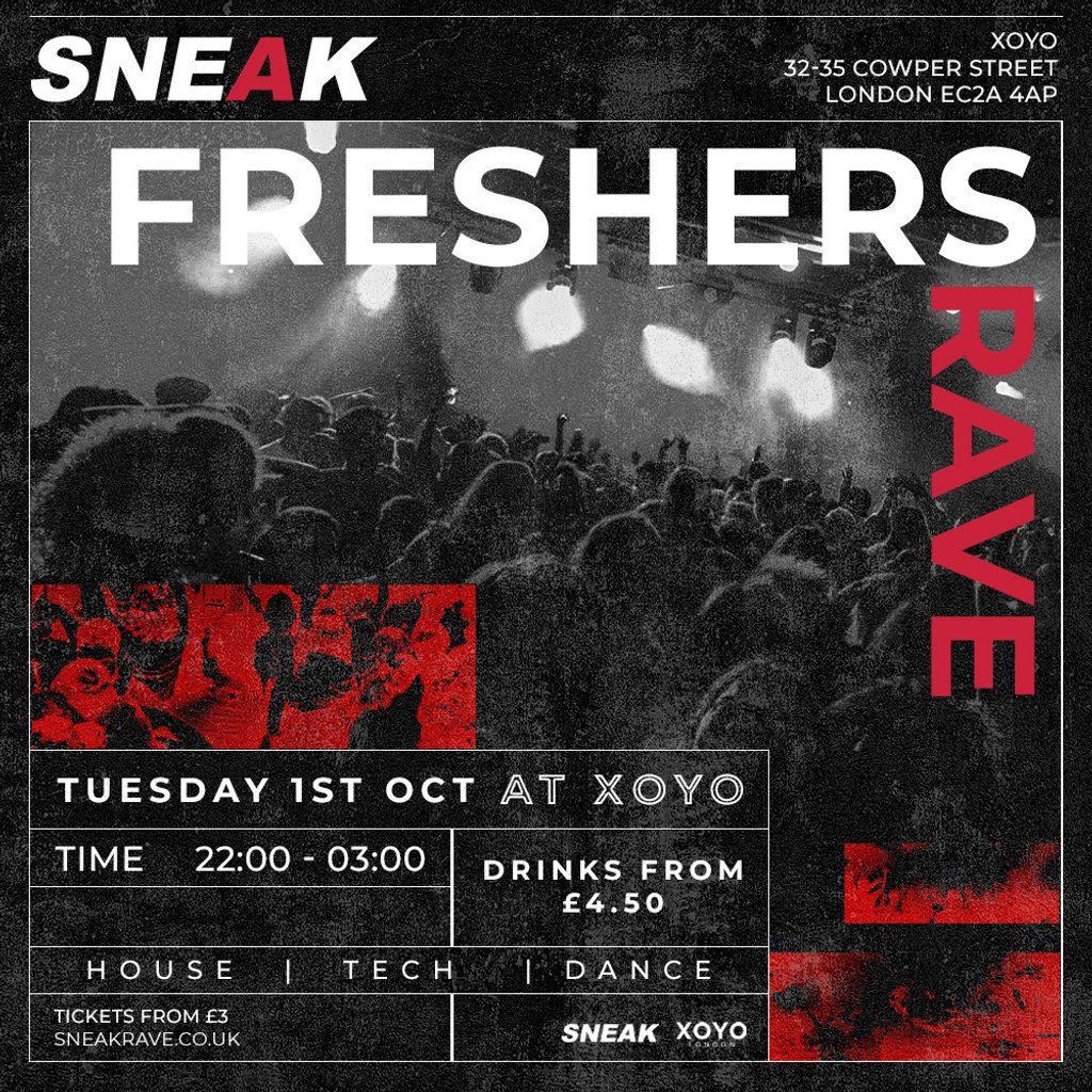 SNEAK FRESHERS RAVE @ XOYO - Tuesday 1st October