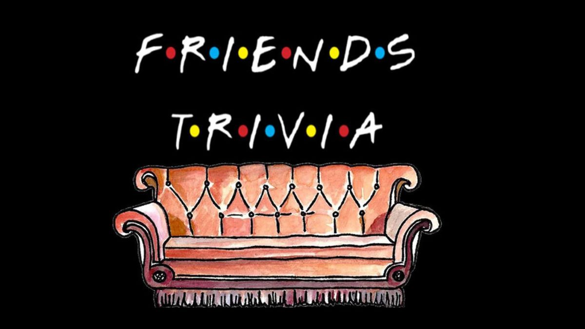 Friends Trivia