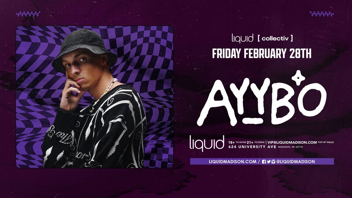 AYYBO at Liquid | Madison, WI