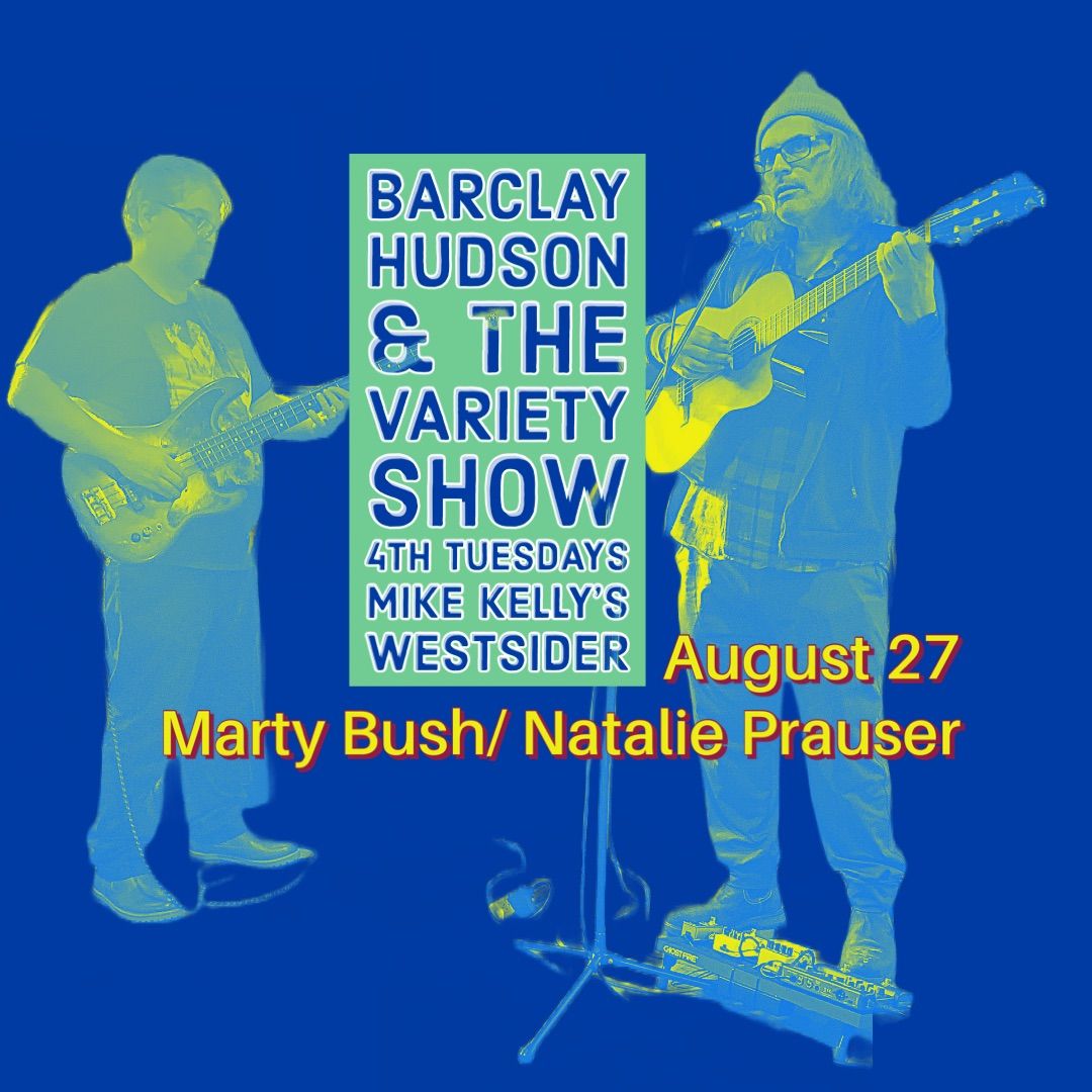 Barclay Hudson & the 4th Tuesday Variety Show featuring Marty Bush\/Natalie Prauser 