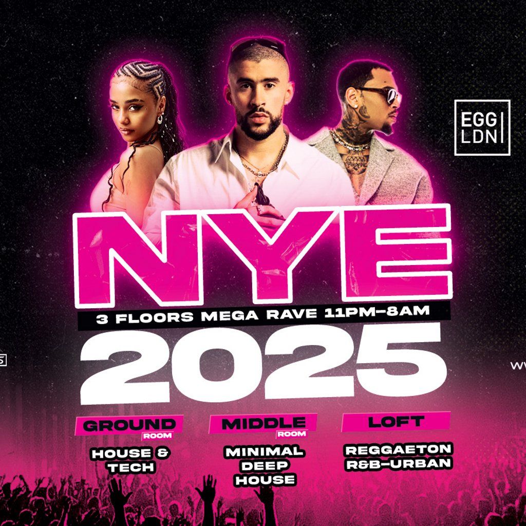 NYE 2025 - R&B, Reggaeton, Latin, Tech House @ EGG LDN