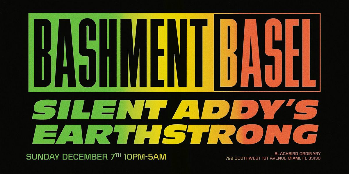 Bashment Basel \u2014 Silent Addy\u2019s Earthstrong