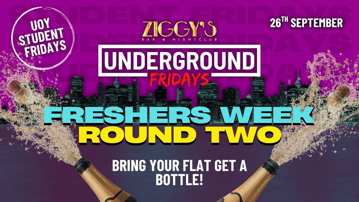 Underground Fridays at Ziggy's - FRESHERS WEEK P2 - BRING YOUR FLAT GET A BOTTLE - 26th September