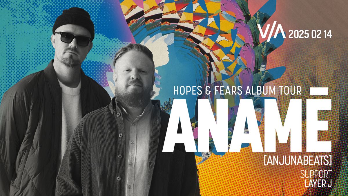 V\/A EPISODE 20 - Anam\u0113 (Anjunabeats) Hope & Fears Album Tour I Layer J