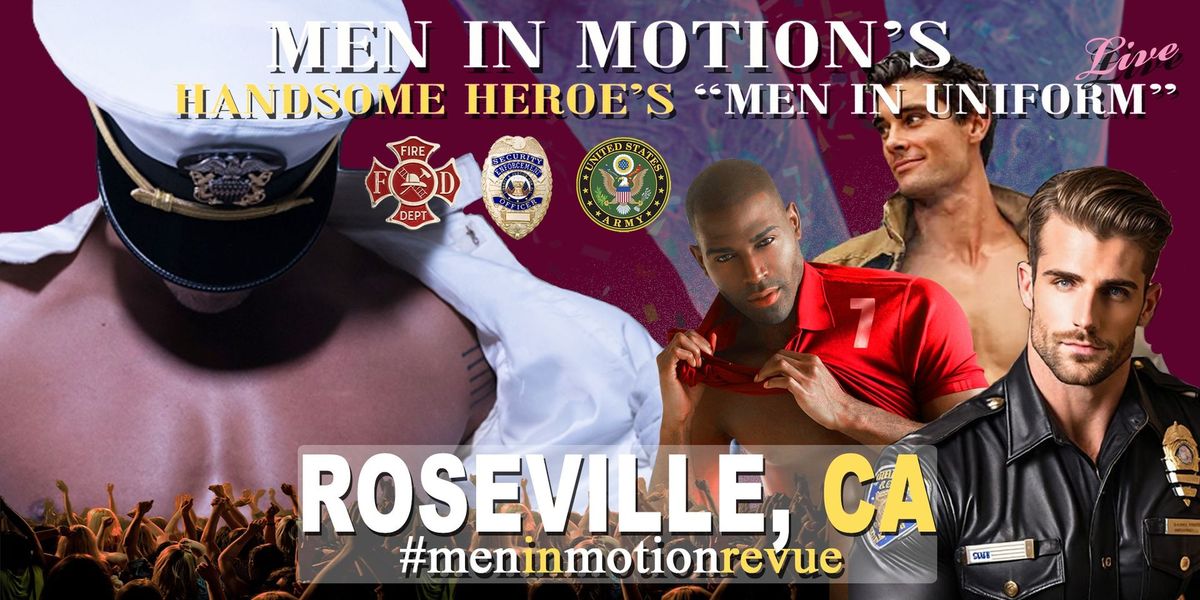 "Handsome Heroes" Men in Motion Ladies Night Out - Roseville CA