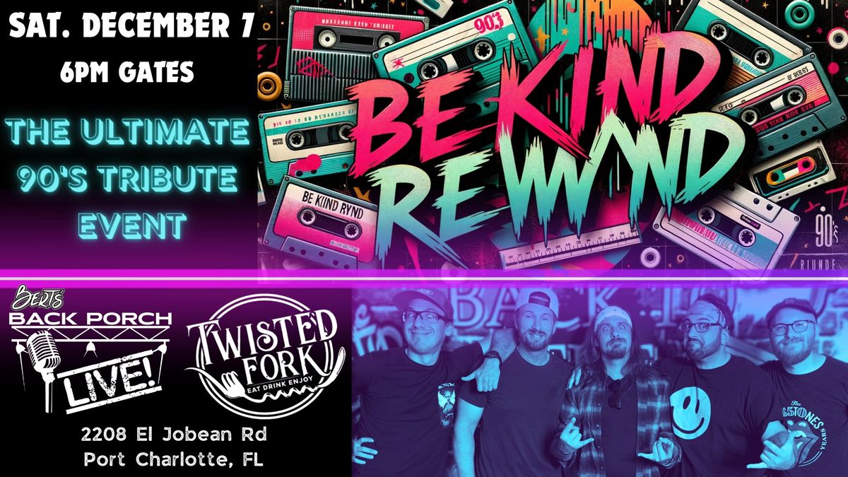 BE KIND REWYND - THE ULTIMATE 90'S TRIBUTE EXPERIENCE | The Twisted Fork Port Charlotte FL SAT DEC 7