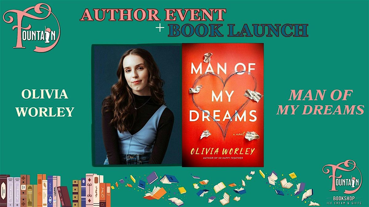 OLIVIA WORLEY\/MAN OF MY DREAMS at the Fountain Bookshop!